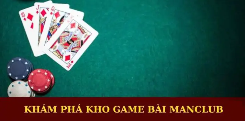 Danh sách những siêu phẩm game bài hot hit nhất Manclub